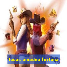 lucas amadeu fortuna